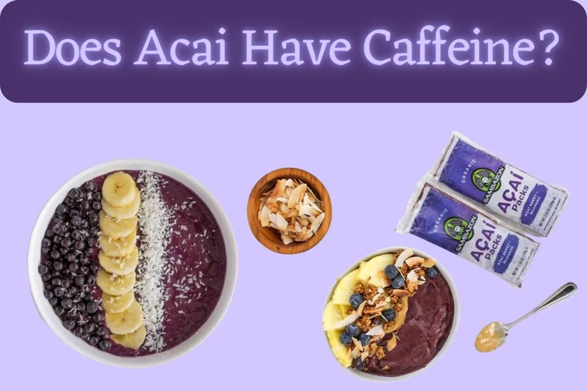 Does Acai Have Caffeine?