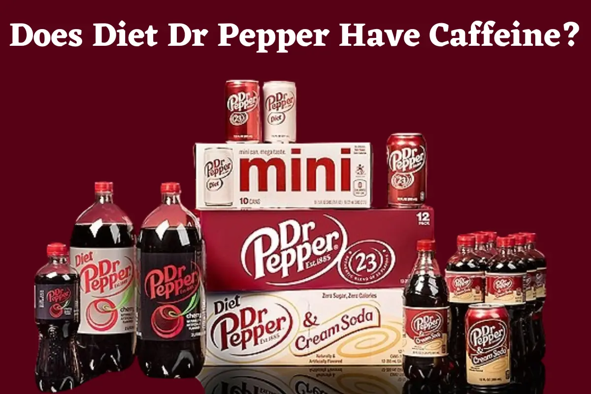 Does Diet Dr Pepper Have Caffeine?