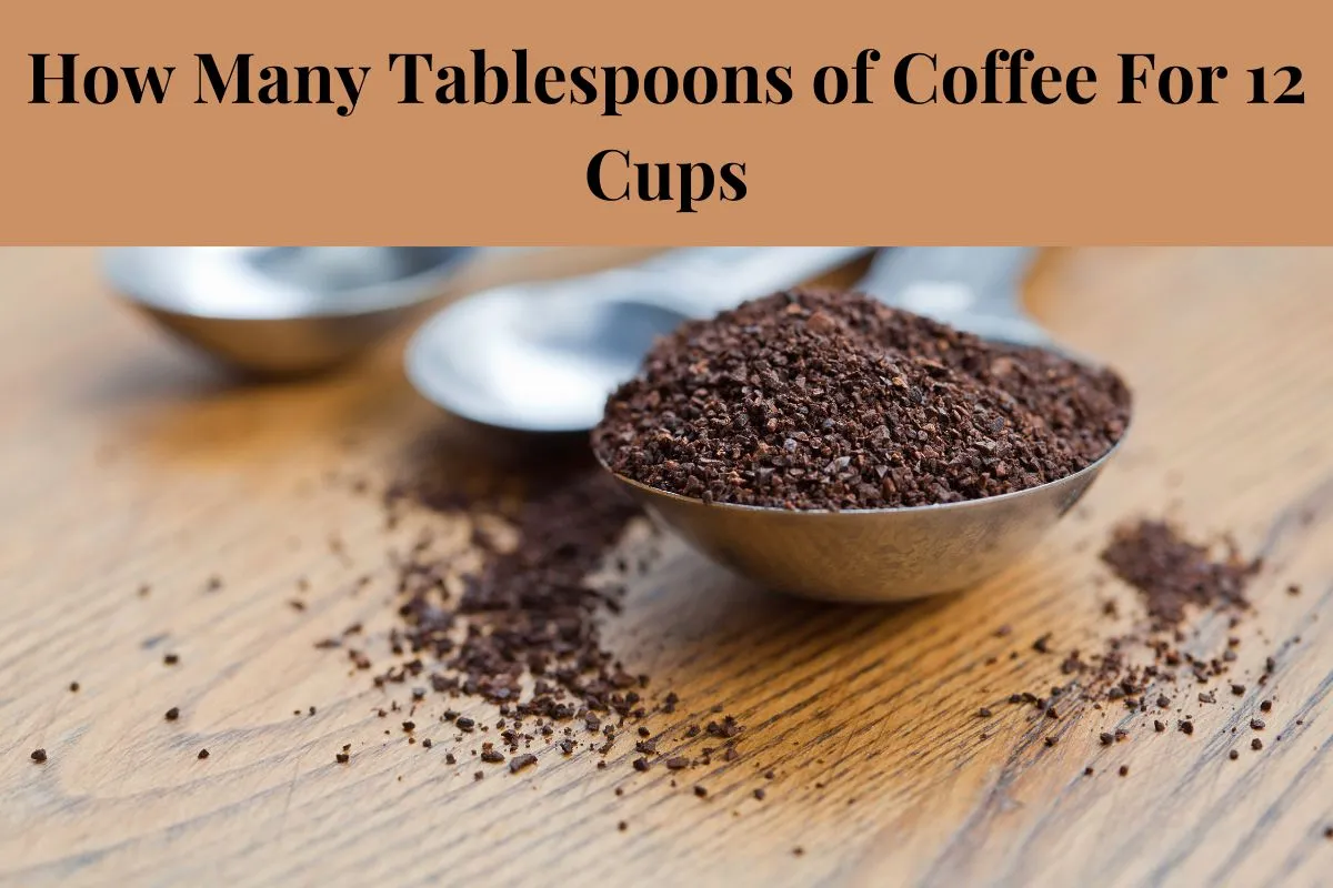 How Many Tablespoons of Coffee For 12 Cups